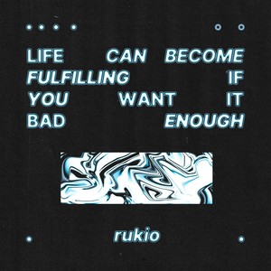 life can become fulfilling if you want it bad enough