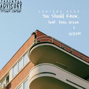 You Should Know (feat. 101ycfm & Deno green) (Explicit)