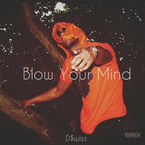 Blow Your Mind (Explicit)