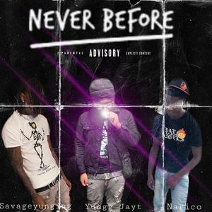 Never Before (feat. Savageyunging & Narico) [Explicit]