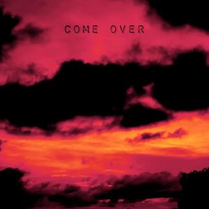 Come Over (Explicit)