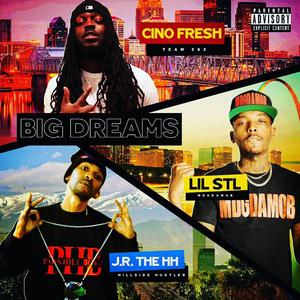 Big dreams (feat. Cino Fresh & Lil Stl) (Explicit)