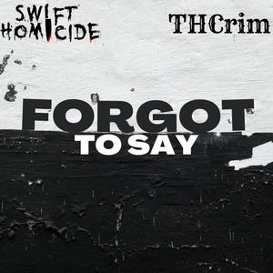 Forgot To Say (feat. THCrim) [Explicit]