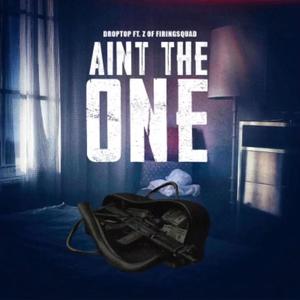 Aint the One(feat. Z of Firing Squad) (Explicit)
