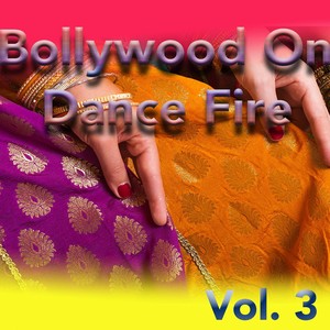 Bollywood On Dance Fire, Vol. 3