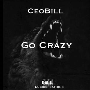 Go Crazy (feat. CeoBill) [Explicit]