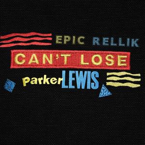 CAN'T LOSE (PARKER LEWIS) (feat. DJ RELLIK|Explicit)