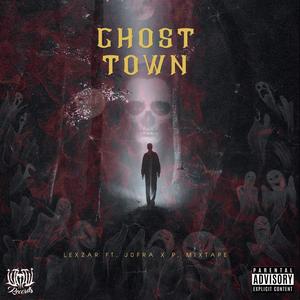 Ghost Town (feat. Jofra & P. Mixtape) (Explicit)