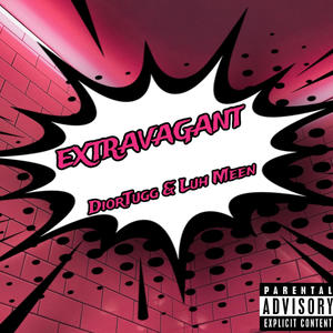 Extravagant (feat. DiorTugg) [Explicit]