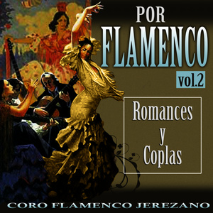 Por Flamenco. Romances y Coplas Vol. 2