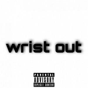 Wrist Out (Explicit)