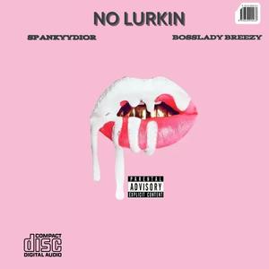 NO LURKIN (feat. Spankyy Dior) (Explicit)