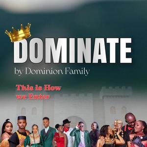 DOMINATE (This is How we Enter) (feat. Dominion Family)