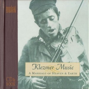 Klezmer Music - A Marriage Of Heaven & Earth