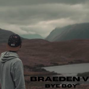 BraedenV - Bye Boy