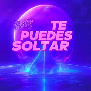 Te puedes soltar (Explicit)