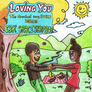 IBK Spaceshipboi - Loving You(The Greatest Song Ever Made)