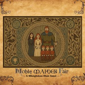 Noble Maiden Fair (A Mhaighdean Bhan Uasal)