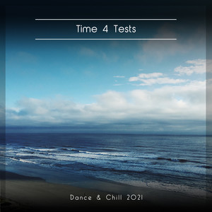 Time 4 Tests Dance & Chill 2021