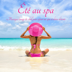 Été au spa – Musique lounge & chill pour séjour au spa et detox détente