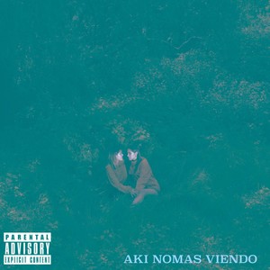 Aki Nomas Viendo (Explicit)