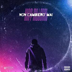 NON CAMBIERÒ MAI (Explicit)