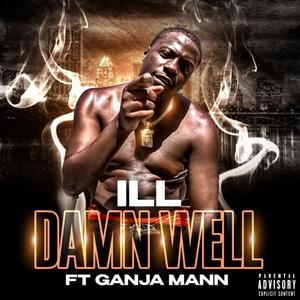Damn well (feat. ILL) (Explicit)