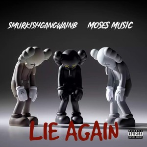 LIE AGAIN(feat. smurkishgangwainb) (Explicit)