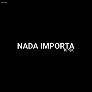 Nada Importa (Explicit)