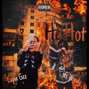 He Hot (feat. SFSWoody) (Explicit)
