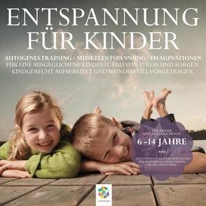 Entspannung für Kinder - Autogenes Training - Muskelentspannung - Imaginationen - Kindgerecht aufber