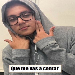 Que Me Vas a Contar