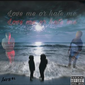 Love Me Or Hate Me (Explicit)