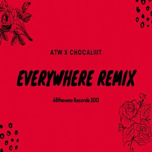 Everywhere (feat. Chocaliiit) [Remix] [Explicit]