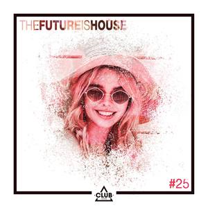 The Future Is House #25