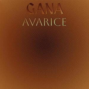 Gana Avarice