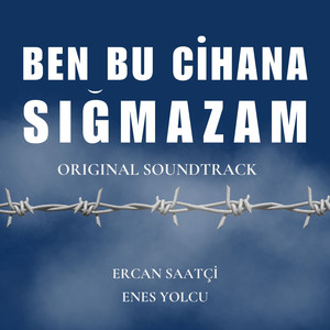 Ben Bu Cihana Sığmazam (Original Soundtrack) (Ben Bu Cihana Sigmazam 电视剧原声带)