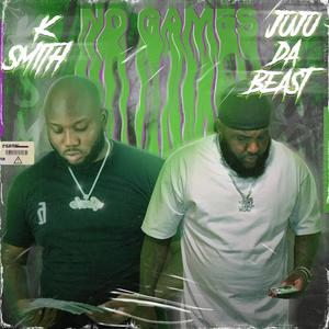 No Games(feat. K Smith) (Explicit)