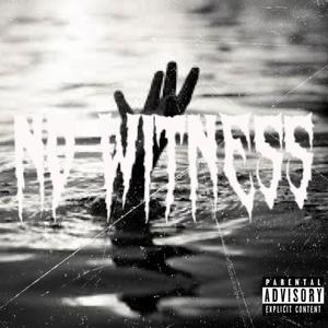 No witness (feat. LULTWOTIME$) [Explicit]