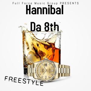 Hannibal Da 8th Freestyle (Explicit)