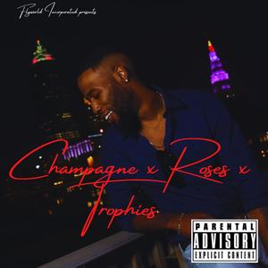 Champagne X Roses X Trophies (Explicit)