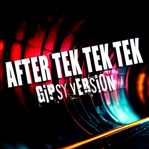 After tek tek tek (Gipsy version|Explicit)