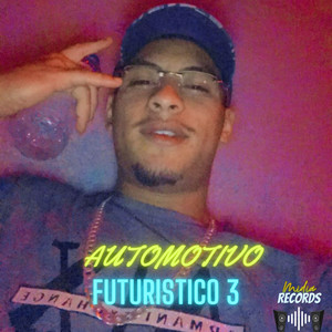 AUTOMOTIVO FUTURÍSTICO 3 (Explicit)