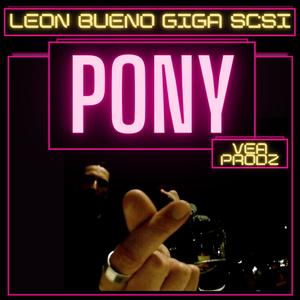 Pony (feat. Leon Bueno & Giga SCSI) (Explicit)