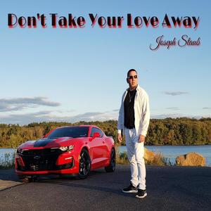 Don't Take Your Love Away (Maxi-Single)