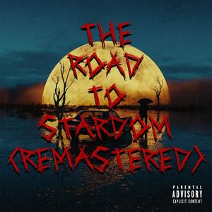 The Road To Stardom (Remastered) [Explicit]