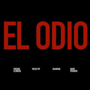El Odio (feat. Shahman, Vicious VIP & David Pedrero) (VIP) (Explicit)