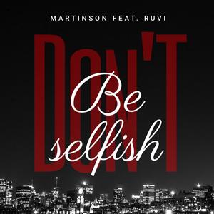 Don't Be Selfish (feat. Ruvi) [Radio Edit]