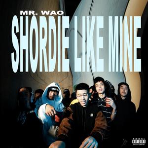 Shordie Like Mine (Explicit)