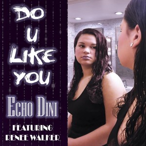 Do U Like You (feat. Renee Walker)